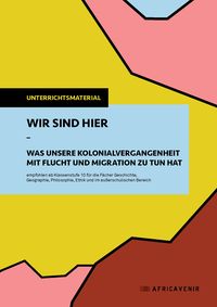 Schulmaterial Wir sind hier Flucht Migration Kolonialismus